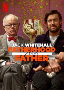 Watch Free Jack Whitehall: Fatherhood with My Father Full Movies HD Online MyFlixer