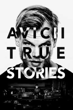 Watch Free Avicii: True Stories Full Movies HD Online MyFlixer