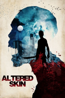 Watch Free Altered Skin Full Movies HD Online MyFlixer