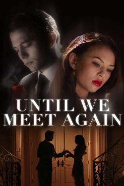 Watch Free Until We Meet Again Full Movies HD Online MyFlixer