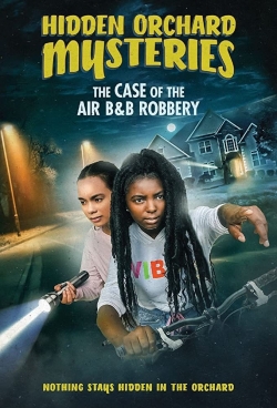 Watch Free Hidden Orchard Mysteries: The Case of the Air B and B Robbery Full Movies HD Online MyFlixer