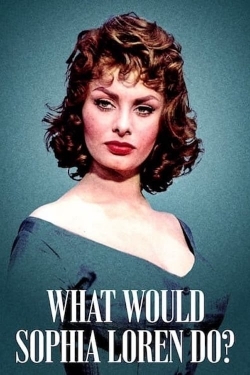 Watch Free What Would Sophia Loren Do? Full Movies HD Online MyFlixer