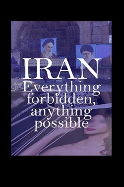 Watch Free Iran: Everything Forbidden, Anything Possible Full Movies HD Online MyFlixer