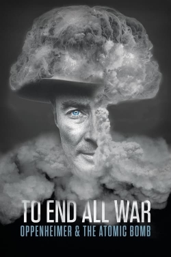 Watch Free To End All War: Oppenheimer & the Atomic Bomb Full Movies HD Online MyFlixer