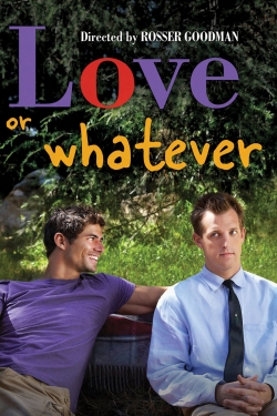 Watch Free Love or Whatever Full Movies HD Online MyFlixer