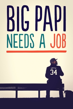 Watch Free Big Papi Needs a Job Full Movies HD Online MyFlixer