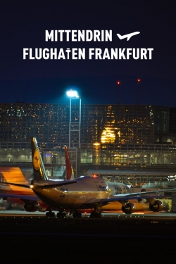 Watch Free Mittendrin - Flughafen Frankfurt Full Movies HD Online MyFlixer