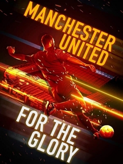 Watch Free Manchester United: For the Glory Full Movies HD Online MyFlixer