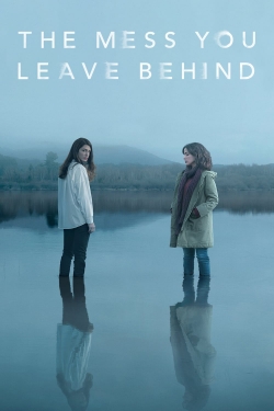 Watch Free The Mess You Leave Behind Full Movies HD Online MyFlixer