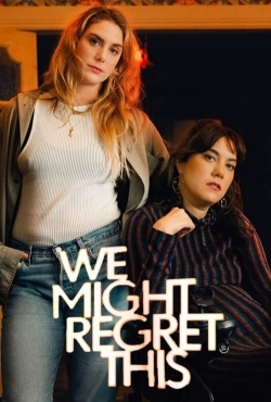 Watch Free We Might Regret This Full Movies HD Online MyFlixer