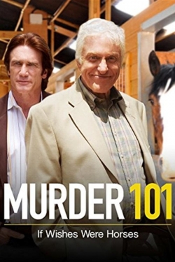 Watch Free Murder 101: If Wishes Were Horses Full Movies HD Online MyFlixer