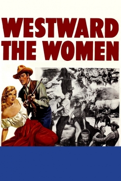 Watch Free Westward the Women Full Movies HD Online MyFlixer