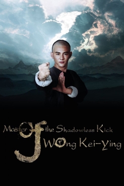 Watch Free Master Of The Shadowless Kick: Wong Kei-Ying Full Movies HD Online MyFlixer