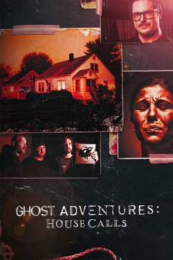 Watch Free Ghost Adventures: House Calls Full Movies HD Online MyFlixer