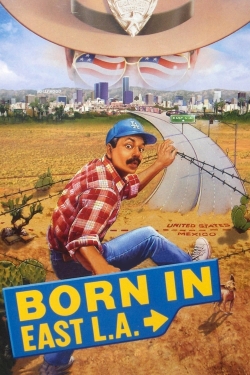 Watch Free Born in East L.A. Full Movies HD Online MyFlixer