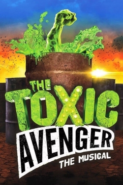 Watch Free The Toxic Avenger: The Musical Full Movies HD Online MyFlixer