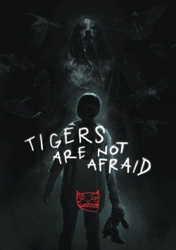 Watch Free Tigers Are Not Afraid Full Movies HD Online MyFlixer