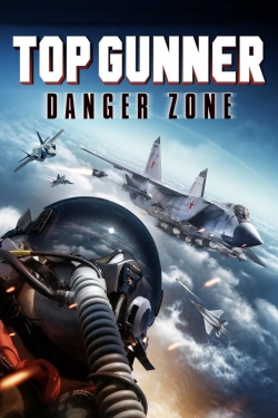 Watch Free Top Gunner: Danger Zone Full Movies HD Online MyFlixer