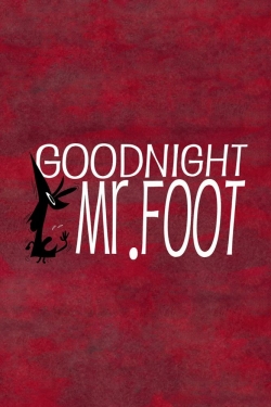 Watch Free Goodnight, Mr. Foot Full Movies HD Online MyFlixer