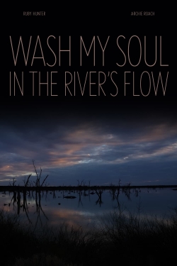 Watch Free Wash My Soul in the River's Flow Full Movies HD Online MyFlixer