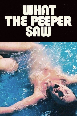 Watch Free What the Peeper Saw Full Movies HD Online MyFlixer