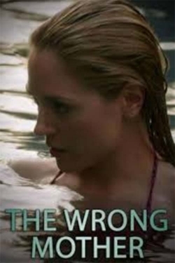 Watch Free The Wrong Mother Full Movies HD Online MyFlixer