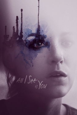 Watch Free All I See Is You Full Movies HD Online MyFlixer