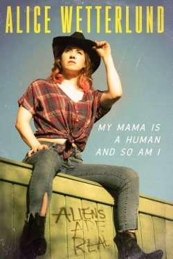 Watch Free Alice Wetterlund: My Mama Is a Human and So Am I Full Movies HD Online MyFlixer