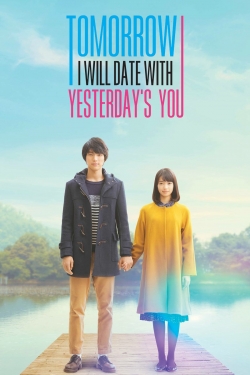 Watch Free Tomorrow I Will Date With Yesterday's You Full Movies HD Online MyFlixer