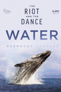 Watch Free The Riot and the Dance: Water Full Movies HD Online MyFlixer