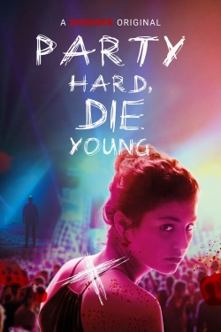 Watch Free Party Hard, Die Young Full Movies HD Online MyFlixer