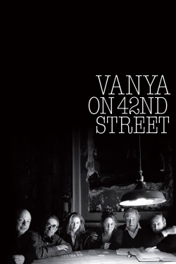 Watch Free Vanya on 42nd Street Full Movies HD Online MyFlixer