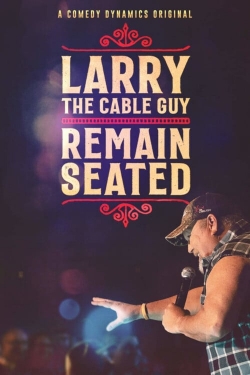 Watch Free Larry The Cable Guy: Remain Seated Full Movies HD Online MyFlixer