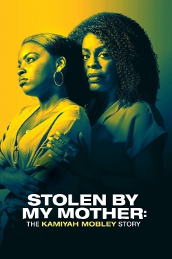 Watch Free Stolen by My Mother: The Kamiyah Mobley Story Full Movies HD Online MyFlixer