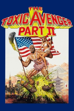 Watch Free The Toxic Avenger Part II Full Movies HD Online MyFlixer