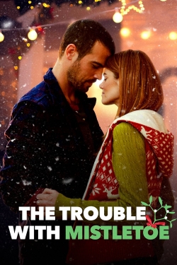 Watch Free The Trouble with Mistletoe Full Movies HD Online MyFlixer