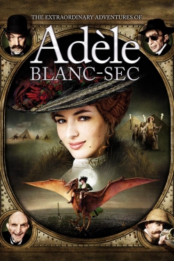 Watch Free The Extraordinary Adventures of Adèle Blanc-Sec Full Movies HD Online MyFlixer