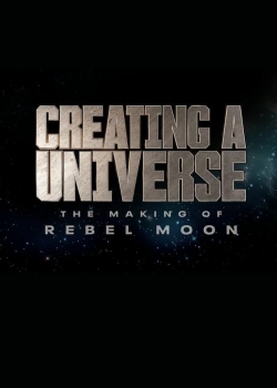 Watch Free Creating a Universe - The Making of Rebel Moon Full Movies HD Online MyFlixer