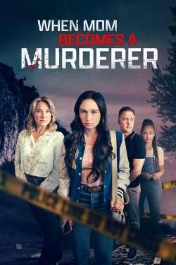 Watch Free When Mom Becomes a Murderer Full Movies HD Online MyFlixer