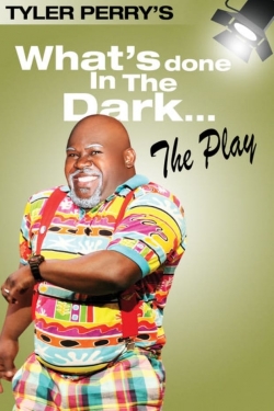 Watch Free Tyler Perry's What's Done In The Dark - The Play Full Movies HD Online MyFlixer