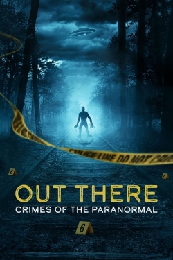 Watch Free OUT THERE: Crimes of the Paranormal Full Movies HD Online MyFlixer