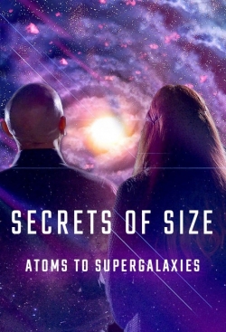 Watch Free Secrets of Size: Atoms to Supergalaxies Full Movies HD Online MyFlixer