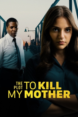 Watch Free The Plot to Kill My Mother Full Movies HD Online MyFlixer