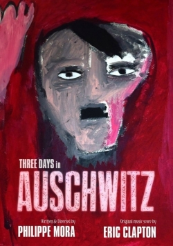 Watch Free Three Days In Auschwitz Full Movies HD Online MyFlixer