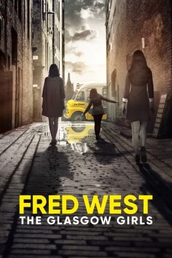 Watch Free Fred West: The Glasgow Girls Full Movies HD Online MyFlixer