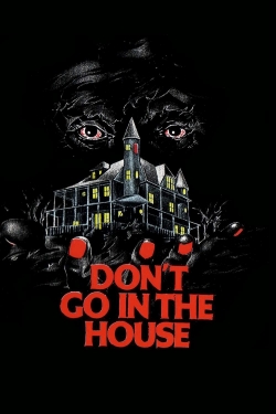 Watch Free Don't Go in the House Full Movies HD Online MyFlixer