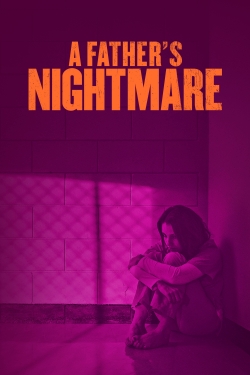 Watch Free A Father's Nightmare Full Movies HD Online MyFlixer