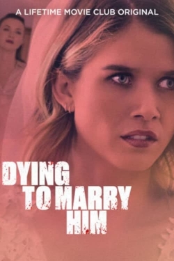 Watch Free Dying To Marry Him Full Movies HD Online MyFlixer