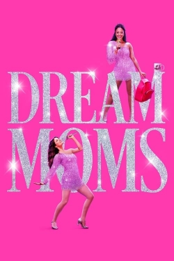 Watch Free Dream Moms Full Movies HD Online MyFlixer