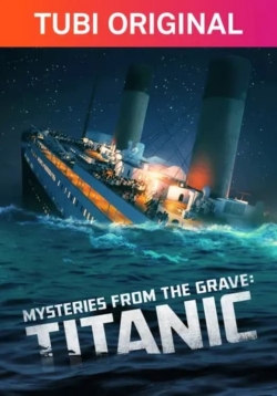 Watch Free Mysteries From The Grave: Titanic Full Movies HD Online MyFlixer